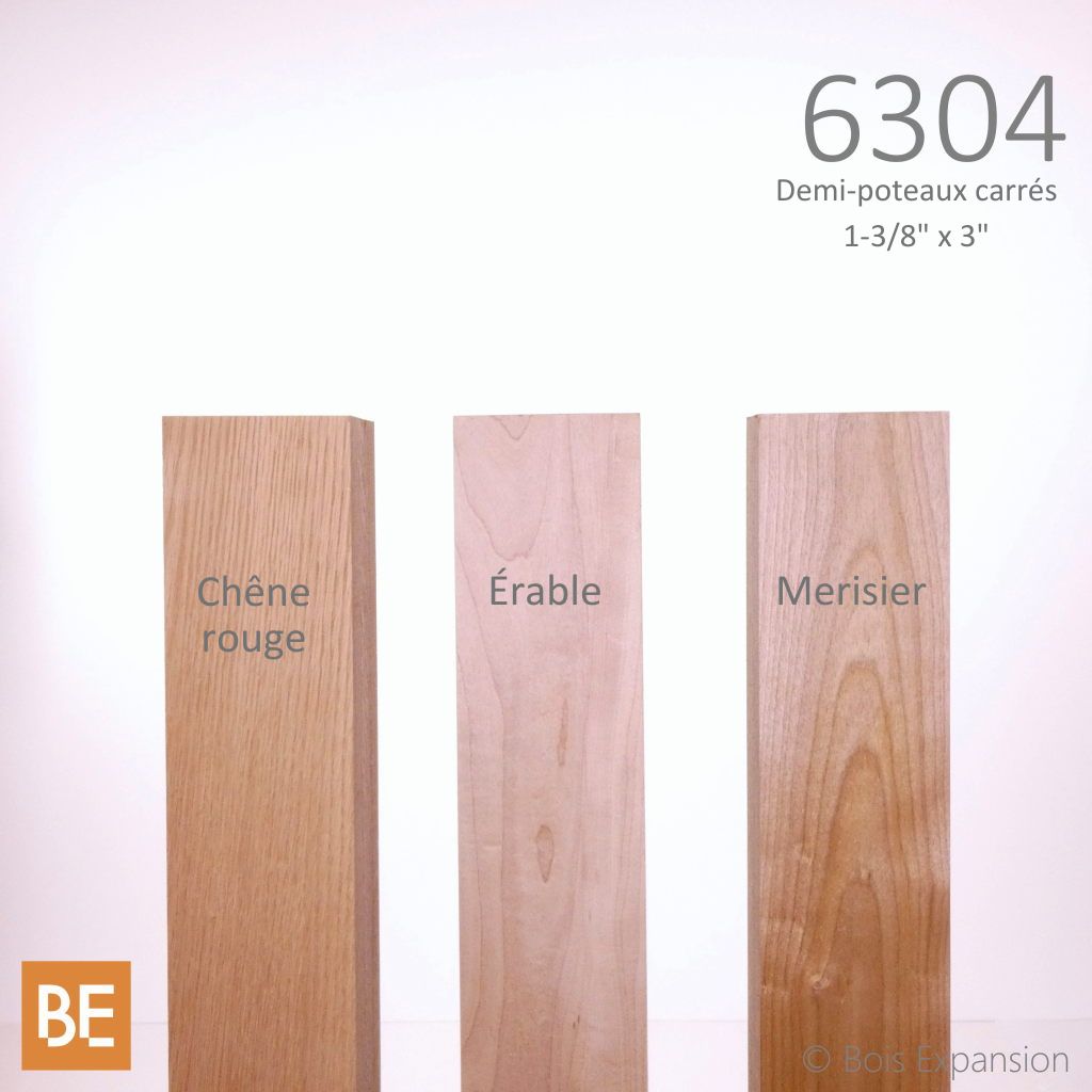 Demi-poteaux carrés - 6304A Moderne - 1-3/8" x 3" x 48" - Chêne rouge - Érable - Merisier | Square half-newel posts - 6304A Modern - 1-3/8" x 3" x 48" - Red oak - Maple - Yellow birch